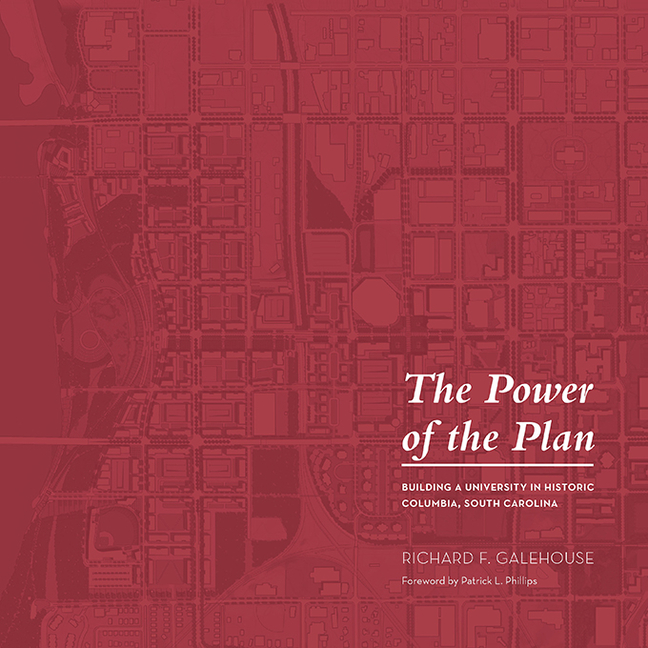 Power of the Plan: Building a University in Historic Columbia, South Carolina