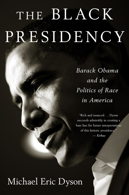  Black Presidency: Barack Obama and the Politics of Race in America