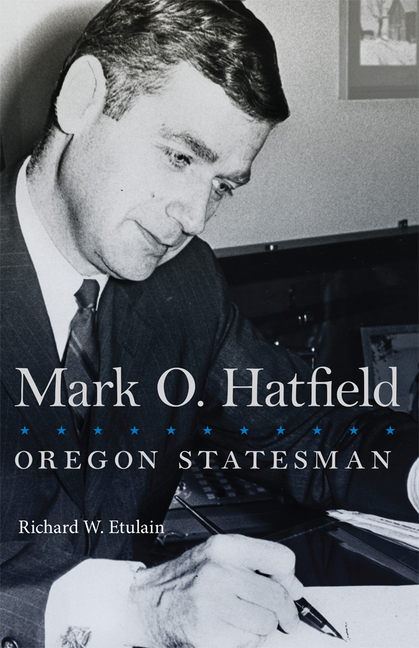  Mark O. Hatfield: Oregon Statesman Volume 33