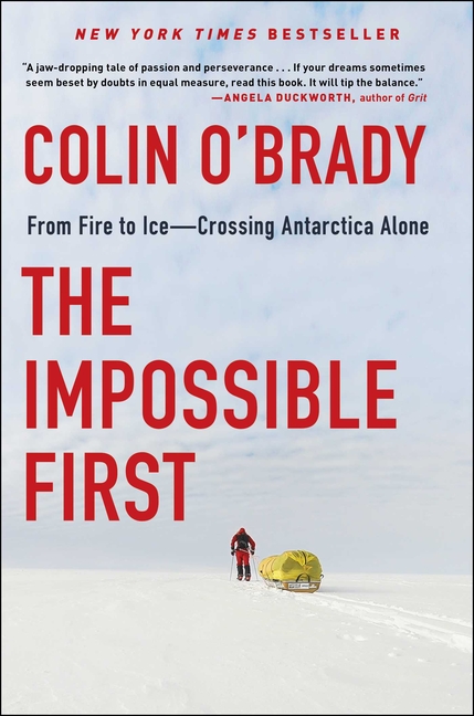 The Impossible First: From Fire to Ice--Crossing Antarctica Alone