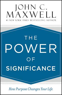 Power of Significance: How Purpose Changes Your Life
