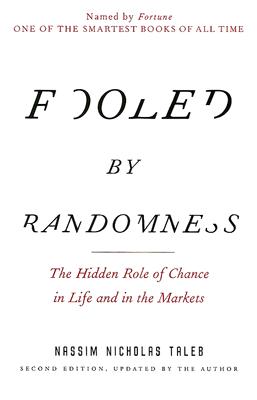  Fooled by Randomness: The Hidden Role of Chance in Life and in the Markets
