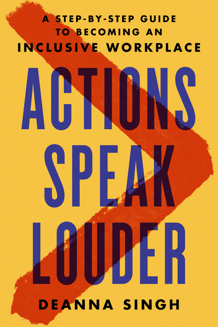  Actions Speak Louder: A Step-By-Step Guide to Becoming an Inclusive Workplace