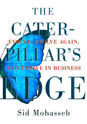 Caterpillar's Edge: Evolve, Evolve Again, and Thrive in Business