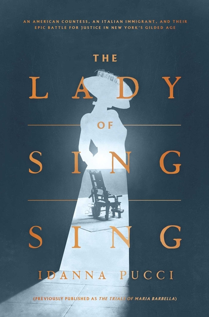 Lady of Sing Sing: An American Countess, an Italian Immigrant, and Their Epic Battle for Justice in 