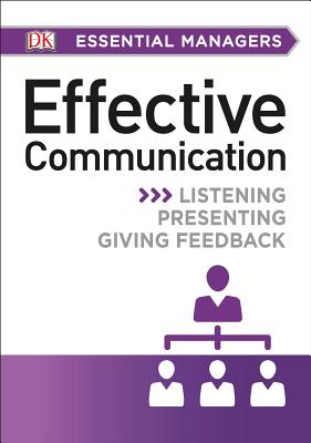 Effective Communication: Listening, Presenting, Giving Feedback