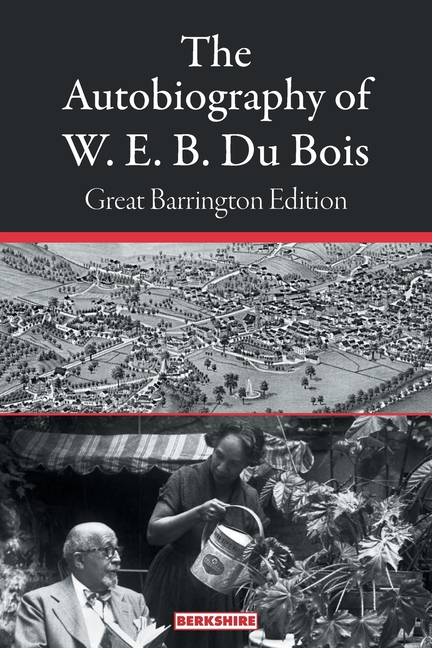 Autobiography of W. E. B. Du Bois: Great Barrington Edition