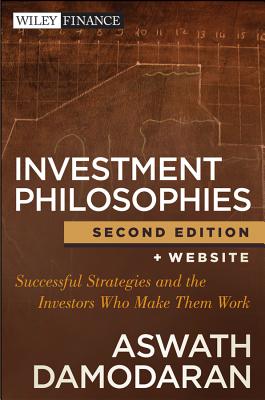 Investment Philosophies: Successful Strategies and the Investors Who Made Them Work