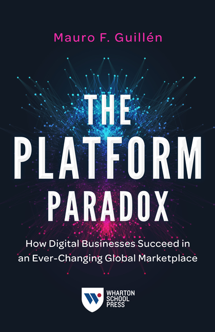 Platform Paradox: How Digital Businesses Succeed in an Ever-Changing Global Marketplace