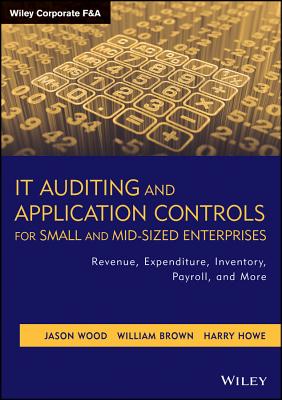 It Auditing and Application Controls for Small and Mid-Sized Enterprises: Revenue, Expenditure, Inve