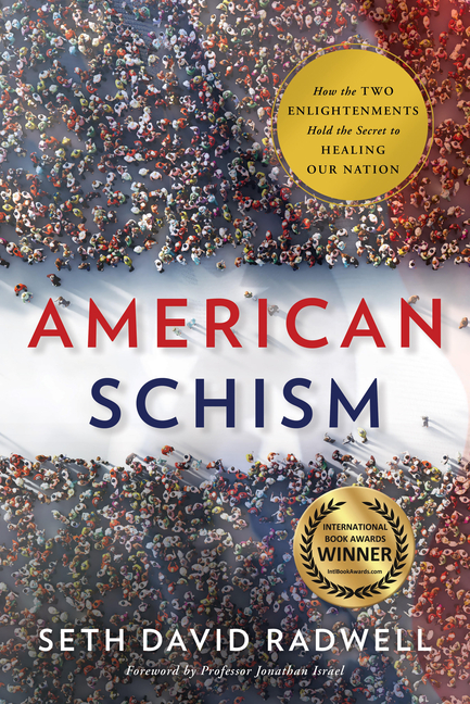 American Schism How the Two Enlightenments Hold the Secret to Healing Our Nation