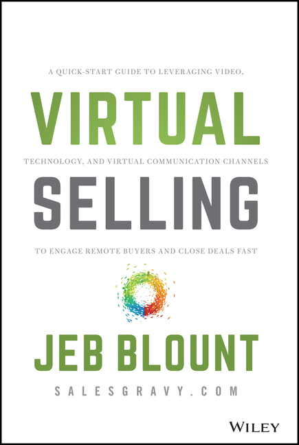 Virtual Selling: A Quick-Start Guide to Leveraging Video, Technology, and Virtual Communication Chan