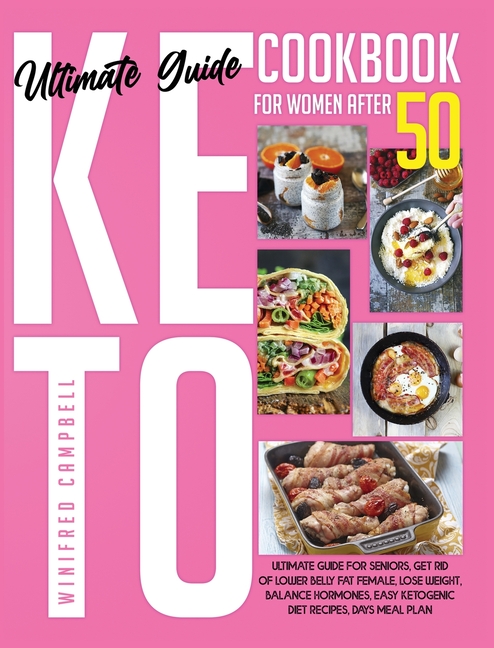  Keto Diet Cookbook for Women After 50: Ultimate Guide for Seniors, Get Rid of Lower Belly Fat Female, Lose Weight, Balance Hormones, Easy Ketogenic Di