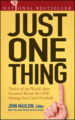 Just One Thing Twelve of the World's Best Investors Reveal the One Strategy You Can't Overlook