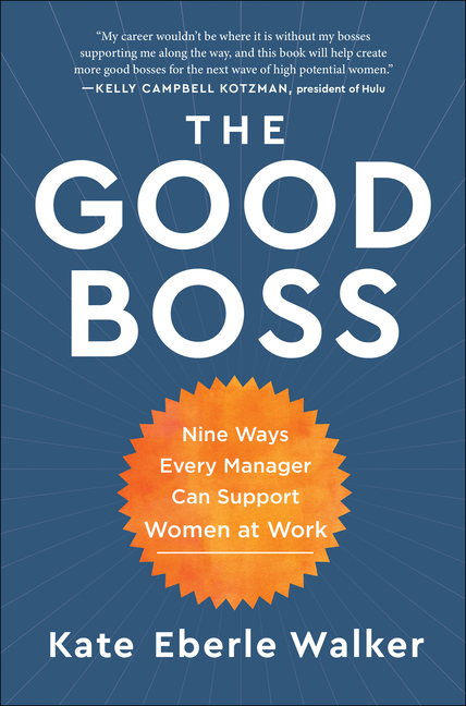 Good Boss: 9 Ways Every Manager Can Support Women at Work