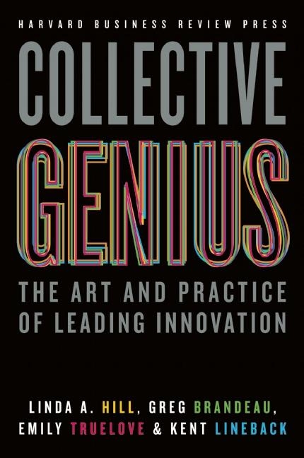 Collective Genius The Art and Practice of Leading Innovation