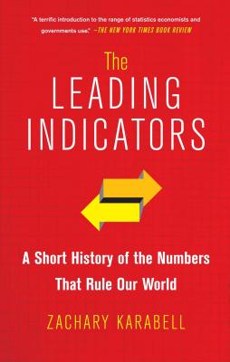 Leading Indicators: A Short History of the Numbers That Rule Our World