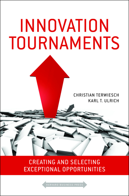 Innovation Tournaments Creating and Selecting Exceptional Opportunities