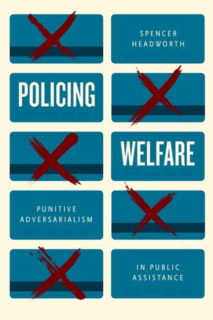  Policing Welfare: Punitive Adversarialism in Public Assistance