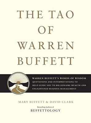 Tao of Warren Buffett: Warren Buffett's Words of Wisdom: Quotations and Interpretations to Help Guid