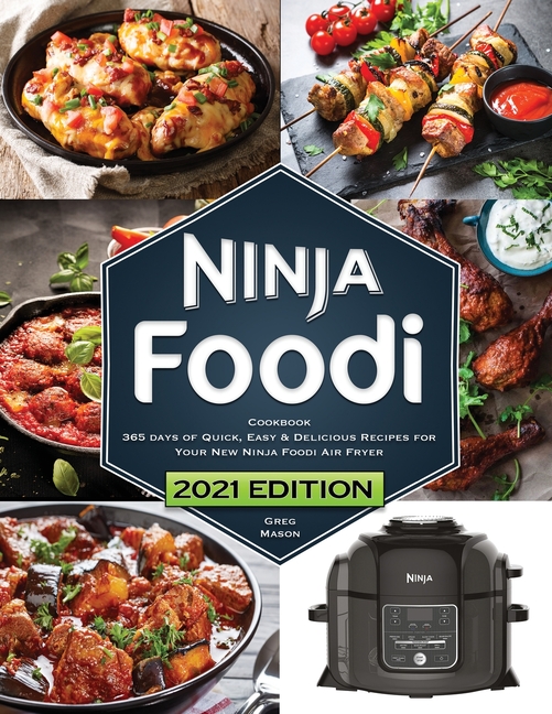 Buy Ninja Foodi Cookbook: 365 Days of Quick, Easy and Delicious Recipes for  Your New Ninja Foodi Air Fryer and Pressure Cooker The Essential Coo by  Greg Mason (9780645082425) from Porchlight Book