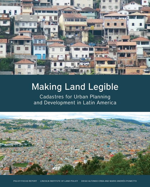 Making Land Legible: Cadastres for Urban Planning and Development in Latin America
