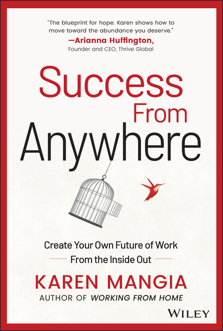 Success from Anywhere: Create Your Own Future of Work from the Inside Out