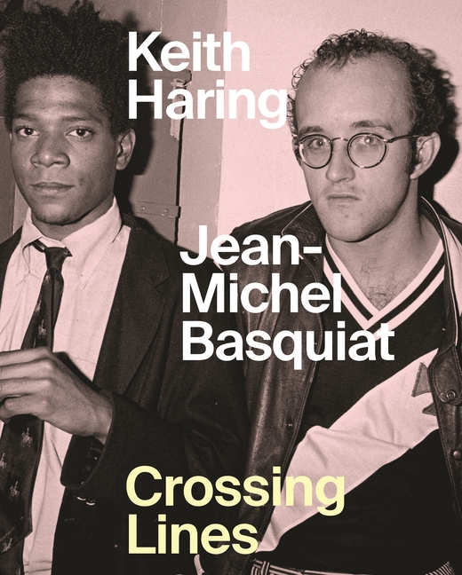  Keith Haring/Jean-Michel Basquiat: Crossing Lines