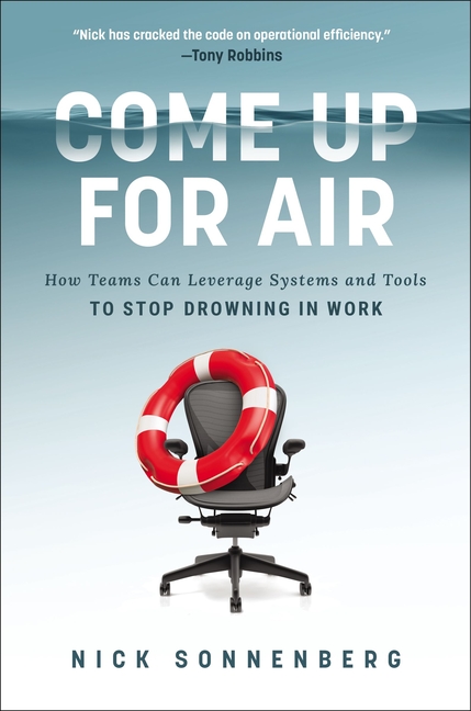 Come Up for Air How Teams Can Leverage Systems and Tools to Stop Drowning in Work