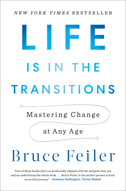 Life Is in the Transitions Mastering Change at Any Age