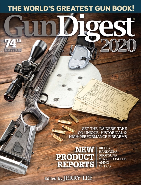 Gun Digest 2020, 74th Edition: The World's Greatest Gun Book!
