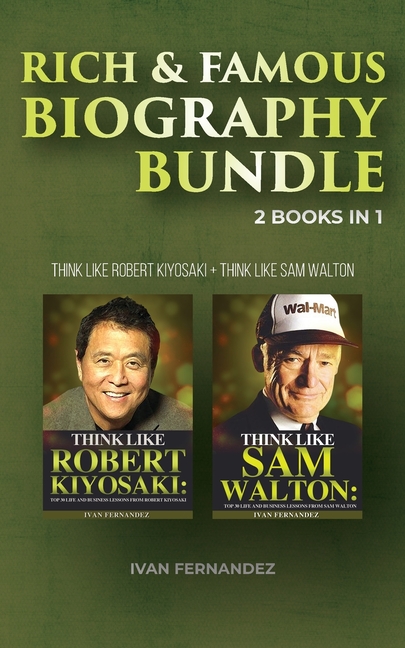 Rich & Famous Biography Bundle: 2 Books in 1: Think Like Robert Kiyosaki + Think Like Sam Walton