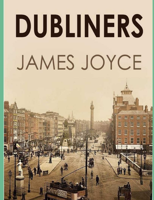 Dubliners: Dubliners By James Joyce