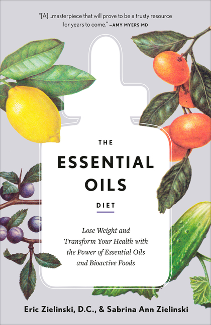 Essential Oils Diet: Lose Weight and Transform Your Health with the Power of Essential Oils and Bioa
