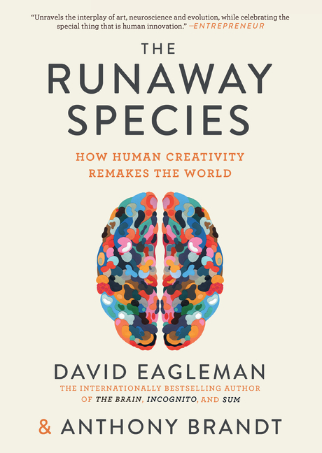 Runaway Species: How Human Creativity Remakes the World