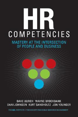  HR Competencies: Mastery at the Intersection of People and Business
