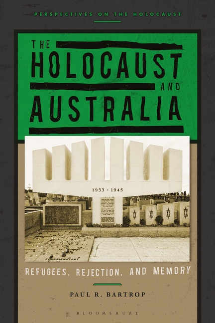 The Holocaust and Australia: Refugees, Rejection, and Memory