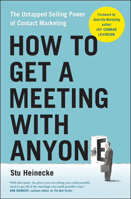  How to Get a Meeting with Anyone: The Untapped Selling Power of Contact Marketing