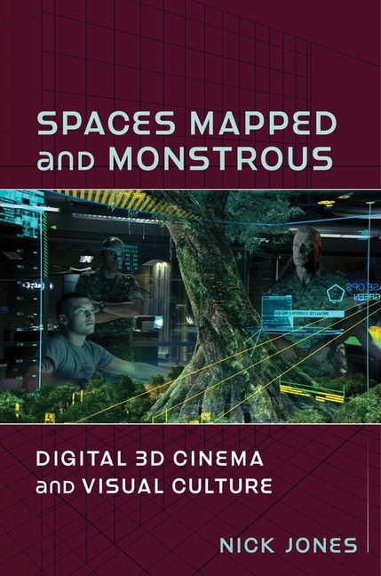  Spaces Mapped and Monstrous: Digital 3D Cinema and Visual Culture