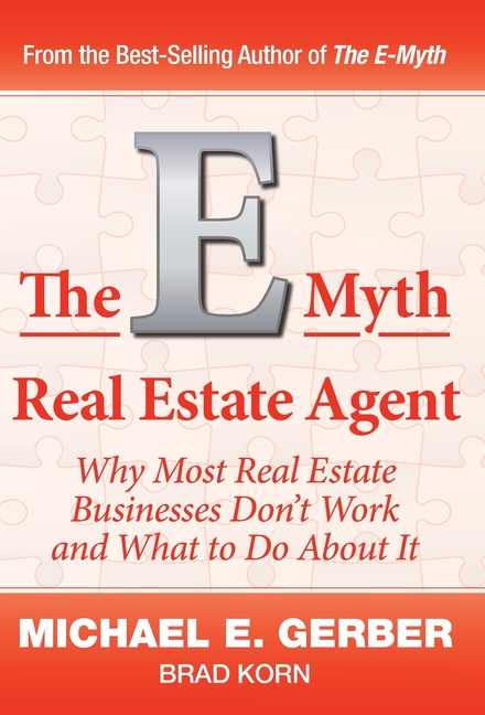 E-Myth Real Estate Agent Why Most Real Estate Businesses Don't Work and What to Do About It