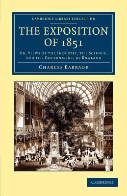 Exposition of 1851: Or, Views of the Industry, the Science, and the Government, of England