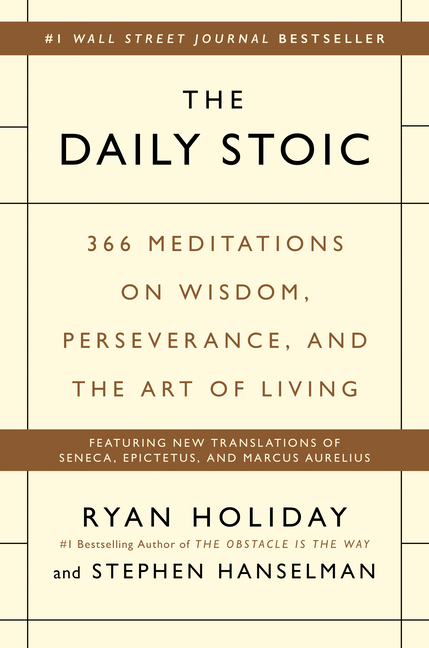 Daily Stoic 366 Meditations on Wisdom, Perseverance, and the Art of Living