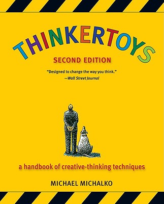  Thinkertoys: A Handbook of Creative-Thinking Techniques (Revised)