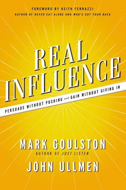 Real Influence Persuade Without Pushing and Gain Without Giving in