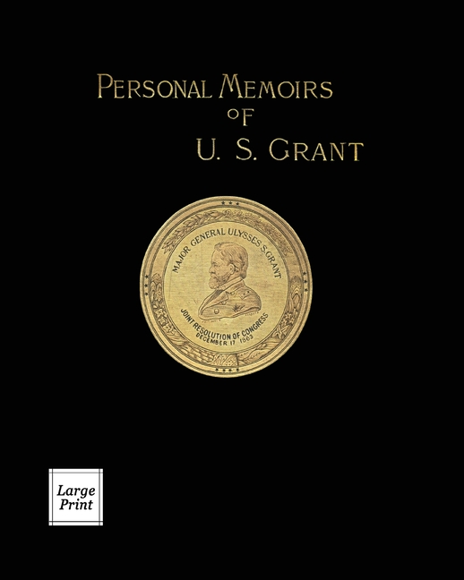  Personal Memoirs of U.S. Grant Volume 1/2: Large Print Edition