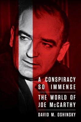 A Conspiracy So Immense: The World of Joe McCarthy (Reissue)