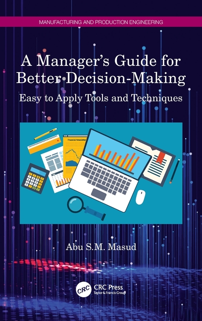 Manager's Guide for Better Decision-Making: Easy to Apply Tools and Techniques