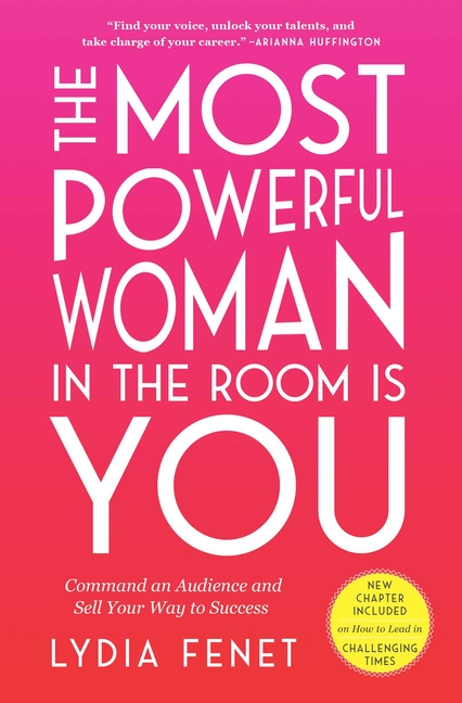 Most Powerful Woman in the Room Is You: Command an Audience and Sell Your Way to Success