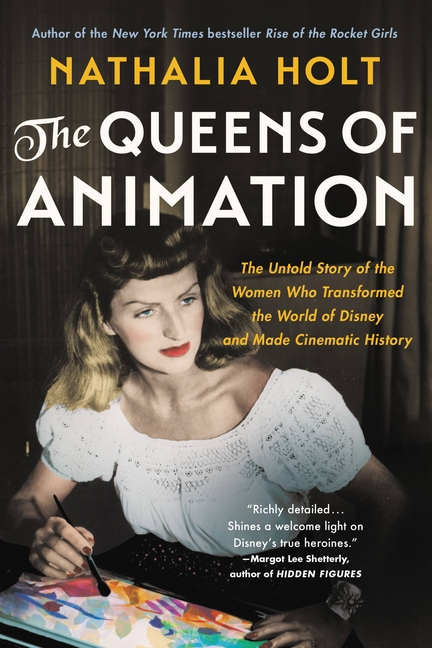 Queens of Animation: The Untold Story of the Women Who Transformed the World of Disney and Made Cine