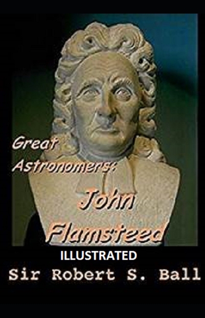  Great Astronomers: John Flamsteed Illustrated